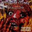 THRASH METAL/DEMOLITION HAMMER / Tortured Existence