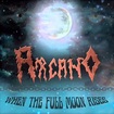 HEAVY METAL/ARCANO / When the Full Moon Rises