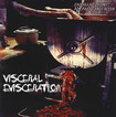 /VISCERAL EVISCERATION / Incessant desire for palatable flesh　（2023 reissue)