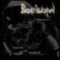 BONE WEAPON / Thrive or Starve []
