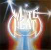 /WHITE HEAT / White Heat + 4 (2021 reissue)