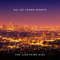 THE LIGHTNING KIDS / All Of Those Nights  (digi/CDR) []