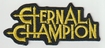 SMALL PATCH/Metal Rock/ETERNAL CHAMPION / Logo SHAPED (SP)