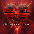 ROULETTE / From Now Until Today  []