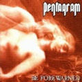 PENTAGRAM / Be Forewarned  []