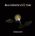 kitsunevi / And embers will rise (papersleeve) []