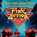 FIRE ACTION / Until The Heat Dies (digi) tBh̖k^II []