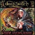 DEEP SWITCH / Nine Inches of God (2CD) []