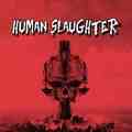 HUMAN SLAUGHTER / Human Slaughter []