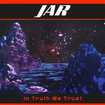 /JAR / In Truth We Trust (1993/2025 reissue) PJM Classixx、GLORYの初期Vo.！