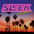 SLEEK / Still Hurts  []
