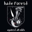 /HATE FOREST / Against All Odds (NEW !)