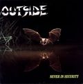 OUTSIDE / Never In Security (collectors CD) []