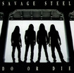 HEAVY METAL/SAVAGE STEEL / Do or Die (collectors CD)