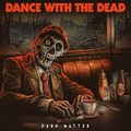 DANCE WITH THE DEAD / Dark Matter (LEBROCKQ̃n[/VZEFCIII) []
