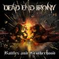 DEAD END IRONY / Battles and Brotherhood (tBhHMIj []