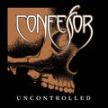CONFESSOR / Uncontrolled (2024 reissue) []