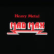 /MAD MAX / Heavy Metal (digi/2025 reissue)