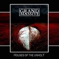 GRAND MASSIVE / Houses of the Unholy []