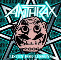 ANTHRAX - LISTEN FOR LESSONS (1CDR) []