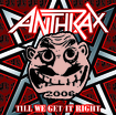 /ANTHRAX - TILL WE GET IT RIGHT (1CDR)
