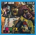 LIP CREAM / Kill Ugly Pop (slip/2025 reissue) []