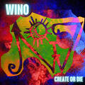 WINO / Create or Die  []