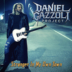 /DANIEL GAZZOLI PROJECT / Stranger in My Own Town (digi) グレイトメロディアスハード/HM！