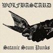 /WOLFBASTARD / Satanic Scum Punks (digi)