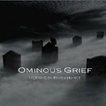 OMINOUS GRIEF / Nothing in Remembrance (Slip) []