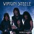 VIRGIN STEELE / Noble Savage []