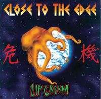 LIP CREAM / Close to Edge (slip/2025 reissue)[]