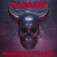 TAKASHI / Kamikaze Killers[]