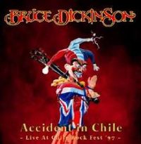 BRUCE DICKINSON / Accident in Chile-Live at Chile Rock Fest 97[]