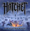 HATCHET / Awaiting Evil []