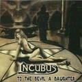 INCUBUS / To the Devil a Daughter..  []