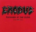 EXODUS / Pleasures of the Flesh (slip) []