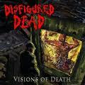 DISFIGURED DEAD / Visions of Death []