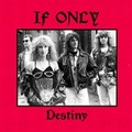 IF ONLY / Destiny []