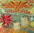 BONFIRE / Fireworks still Alive []