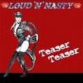 LOUD 'N' NASTY / Teaser Teaser []