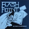 FLASH POINT / No Point Of Reference   []