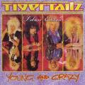 TIGERTAILZ / Young and Crazy (2CD)  []