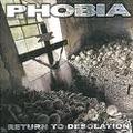 PHOBIA / Return to Desolation []