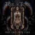 TRAIL OF TEARS / Free Fall into Fear []