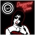 The CRYI / Dangerous Game  []