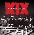 KIX / Rock Your Face Off []