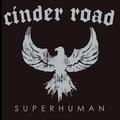 CINDER ROAD / superhuman (Áj []