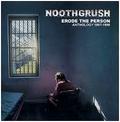 NOOTHGRUSH / Erode The Person Anthology 1997-1998 (digi) []
