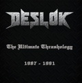 DESLOK / The Ultimate Thrashology 1987-1991 []